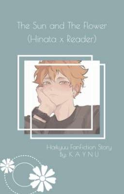 Ｔｈｅ　Ｓｕｎ　Ａｎｄ　Ｔｈｅ　Ｆｌｏｗｅｒ (Hinata Shoyo x Reader)